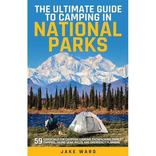 The Ultimate Guide to Camping in National Parks – Paperback